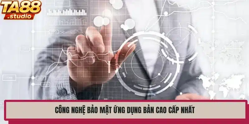 Công nghệ bảo mật ứng dụng bản cao cấp nhất 