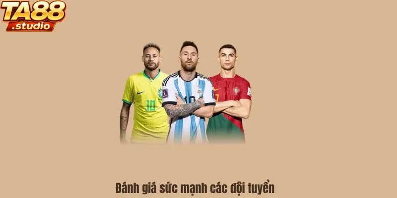 Đánh giá sức mạnh các đội tuyển tại World Cup 2026