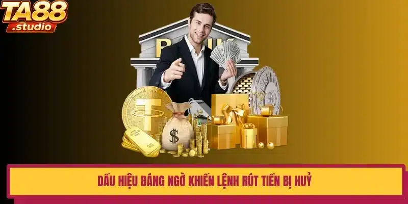 Dấu hiệu đáng ngờ khiến lệnh rút tiền bị huỷ 