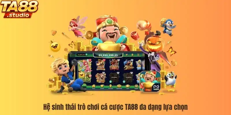 Hệ sinh thái trò chơi cá cược TA88 đa dạng lựa chọn