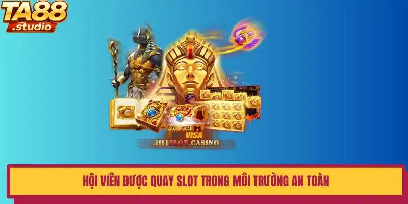 Hội viên được quay slot trong môi trường an toàn