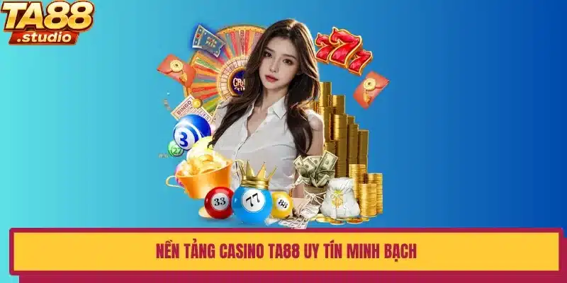 Nền tảng casino TA88 uy tín minh bạch